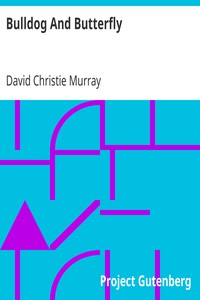 Bulldog And Butterfly: From "Schwartz" by David Christie Murray