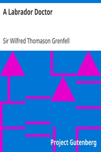 A Labrador Doctor: The Autobiography of Wilfred Thomason Grenfell
