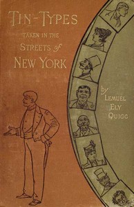 Tin-Types Taken in the Streets of New York: A Series of Stories and Sketches Portraying Many Singular; Phases of Metropolitan Life