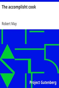 The accomplisht cook: or, The art & mystery of cookery