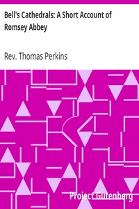 Bell's Cathedrals: A Short Account of Romsey Abbey: A Description of the Fabric and Notes on the History of the Convent of SS. Mary & Ethelfleda