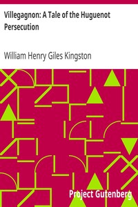 Villegagnon: A Tale of the Huguenot Persecution