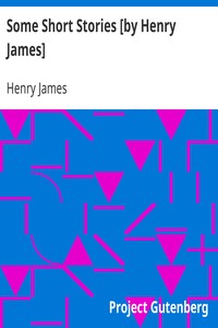 Some Short Stories [by Henry James]