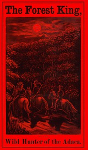 The Forest King: Wild Hunter of the Adaca