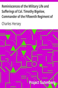 Reminiscences of the Military Life and Sufferings of Col. Timothy Bigelow, Commander of the Fifteenth Regiment of the Massachusetts Line in the Continental Army, during the War of the Revolution