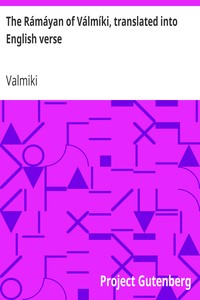 The Rámáyan of Válmíki, translated into English verse