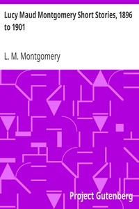 Lucy Maud Montgomery Short Stories, 1896 to 1901