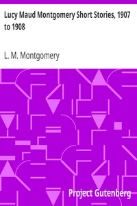 Lucy Maud Montgomery Short Stories, 1907 to 1908