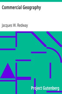 Commercial Geography: A Book for High Schools, Commercial Courses, and Business Colleges