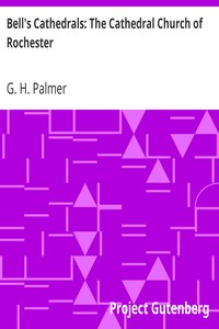 Bell's Cathedrals: The Cathedral Church of Rochester: A Description of its Fabric and a Brief History of the Episcopal See
