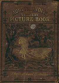 Aunt Friendly's Picture Book.: Containing Thirty-six Pages of Pictures Printed in Colours by Kronheim