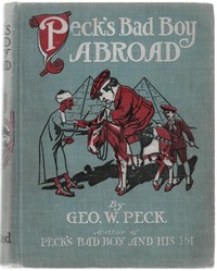 Peck's bad boy abroad : $b Being a humorous description of the bad boy and his dad in their journeys through foreign lands: 1904