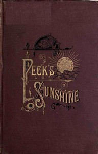 Peck's Sunshine: Being a Collection of Articles Written for Peck's Sun,; Milwaukee, Wis. - 1882