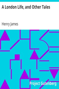 A London Life, and Other Tales