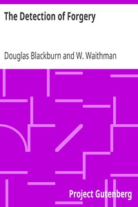 The Detection of Forgery: A Practical Handbook for the Use of Bankers, Solicitors, Magistrates' Clerks, and All Handling Suspected Documents