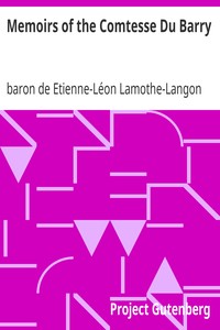 Memoirs of the Comtesse Du Barry: With Minute Details of Her Entire Career as Favorite of Louis XV