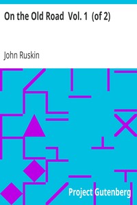On the Old Road  Vol. 1  (of 2): A Collection of Miscellaneous Essays and Articles on Art and Literature