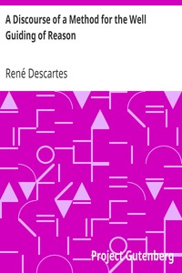 A Discourse of a Method for the Well Guiding of Reason: and the Discovery of Truth in the Sciences