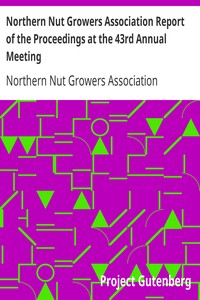 Northern Nut Growers Association Report of the Proceedings at the 43rd Annual Meeting: Rockport, Indiana, August 25, 26 and 27, 1952