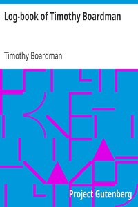 Log-book of Timothy Boardman: Kept on Board the Privateer Oliver Cromwell, During a Cruise from New London, Ct., to Charleston, S. C., and Return, in 1778; Also, a Biographical Sketch of the Author.