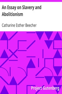 An Essay on Slavery and Abolitionism: With reference to the duty of American females