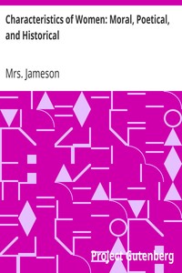 Characteristics of Women: Moral, Poetical, and Historical