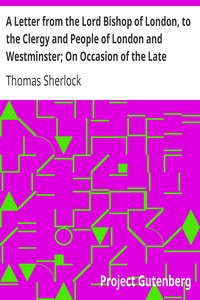 A Letter from the Lord Bishop of London, to the Clergy and People of London and Westminster; On Occasion of the Late Earthquakes