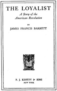 The Loyalist: A Story of the American Revolution