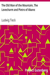 The Old Man of the Mountain, The Lovecharm and Pietro of Abano: Tales from the German of Tieck