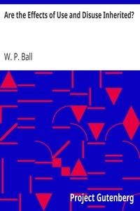 Are the Effects of Use and Disuse Inherited?: An Examination of the View Held by Spencer and Darwin