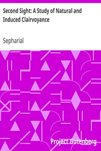 Second Sight: A Study of Natural and Induced Clairvoyance