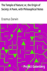 The Temple of Nature; or, the Origin of Society: A Poem, with Philosophical Notes