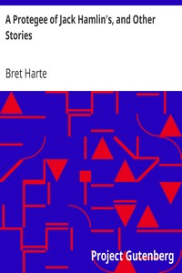 A Protegee of Jack Hamlin's, and Other Stories