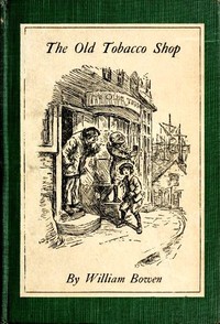 The Old Tobacco Shop: A True Account of What Befell a Little Boy in Search of Adventure