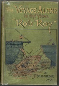 The Voyage Alone in the Yawl "Rob Roy"