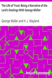 The Life of Trust: Being a Narrative of the Lord's Dealings With George Müller