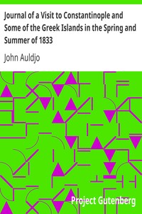 Journal of a Visit to Constantinople and Some of the Greek Islands in the Spring and Summer of 1833
