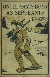 Uncle Sam's Boys as Sergeants; or, Handling Their First Real Commands
