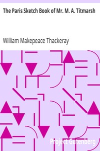 The Paris Sketch Book of Mr. M. A. Titmarsh