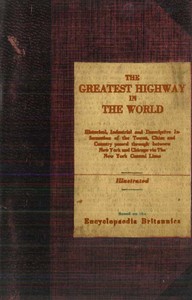 The Greatest Highway in the World: Historical, Industrial and Descriptive Information of the Towns, Cities and Country Passed Through Between New York and Chicago Via the New York Central Lines. Based on the Encyclopaedia Britannica.