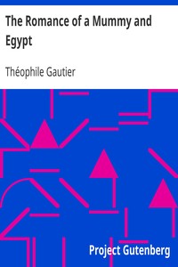 The Romance of a Mummy and Egypt: The Works of Theophile Gautier, Volume 5