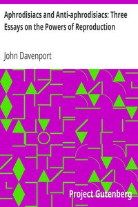 Aphrodisiacs and Anti-aphrodisiacs: Three Essays on the Powers of Reproduction