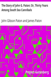 The Story of John G. Paton; Or, Thirty Years Among South Sea Cannibals