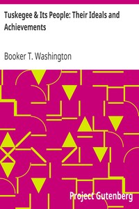 Tuskegee & Its People: Their Ideals and Achievements