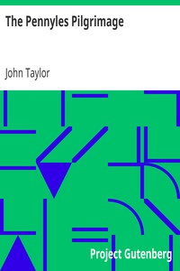 The Pennyles Pilgrimage: Or The Money-lesse Perambulation of John Taylor