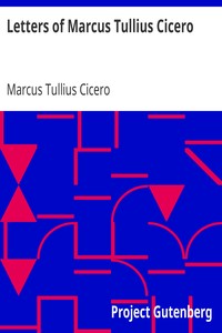 Letters of Marcus Tullius Cicero