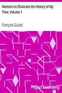 Memoirs to Illustrate the History of My Time, Volume 1