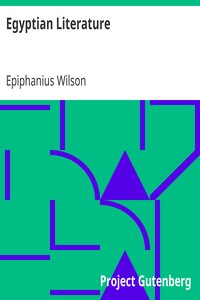 Egyptian Literature: Comprising Egyptian tales, hymns, litanies, invocations, the Book of the Dead, and cuneiform writings