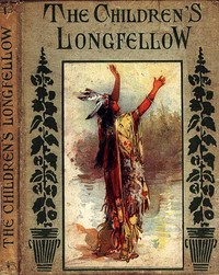 The Children's Longfellow: Told in Prose