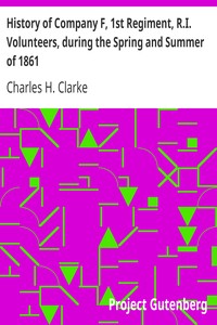 History of Company F, 1st Regiment, R.I. Volunteers, during the Spring and Summer of 1861